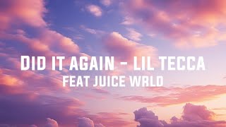 Did it again - lil tecca (feat juice wrld) - mash up - lyrics!