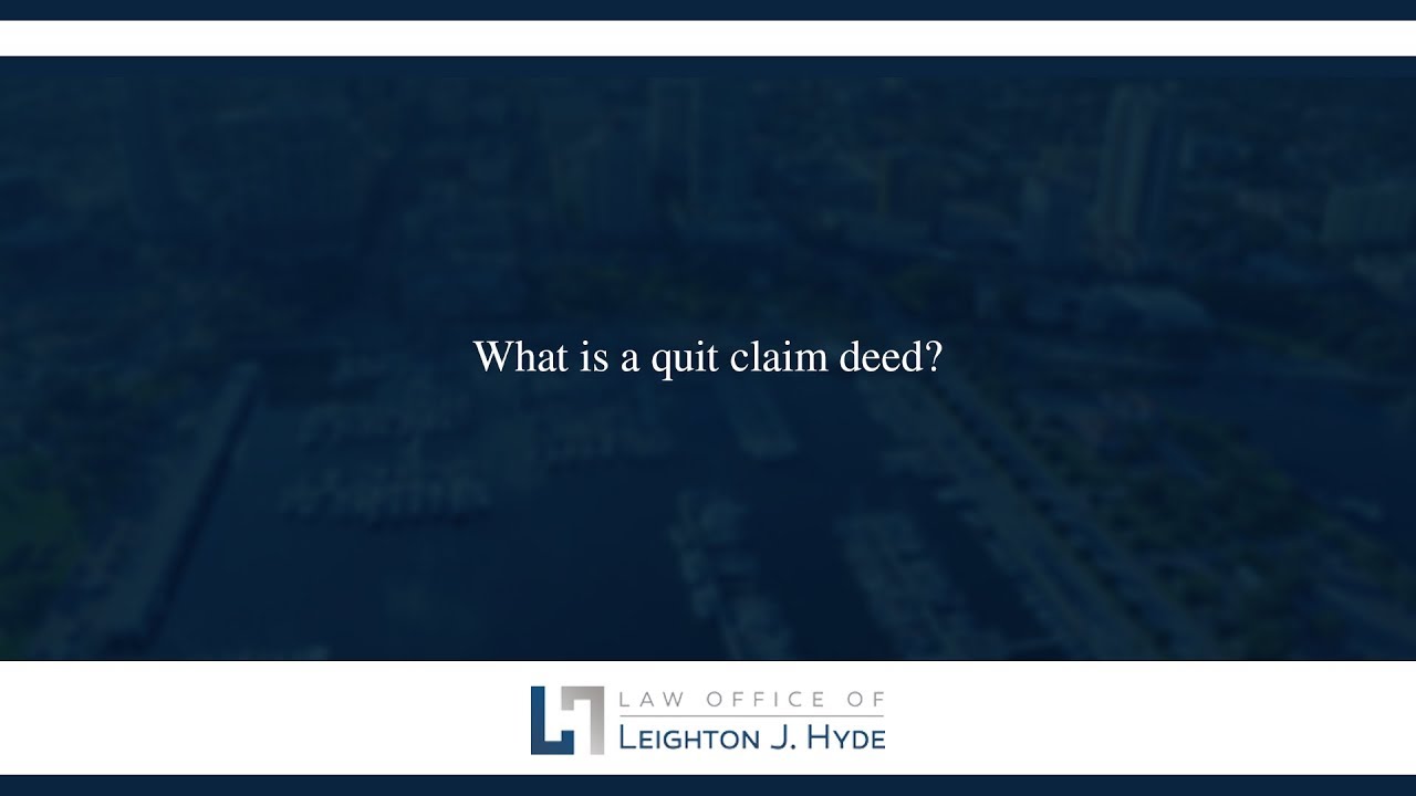 What Is A Quit Claim Deed - Real Estate Attorney Tampa, Florida - Leighton  Hyde Law Office