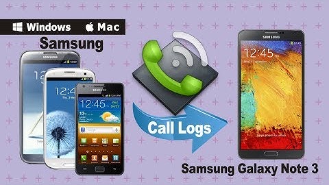 How to Transfer Call History/Call Log from Samsung Phone to Samsung Galaxy Note 3?