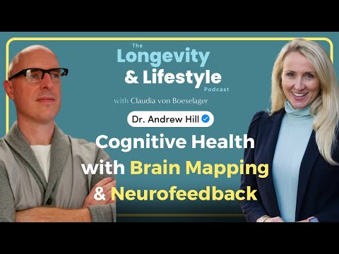 Lifelong Cognitive Health with Brain Mapping & Neurofeedback with Dr. Andrew Hill