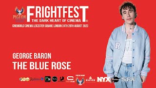 FRIGHTFEST 2023 - THE BLUE ROSE - George Baron