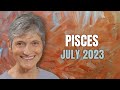 Pisces July 2023 - Wonderful Month Ahead!