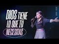 DIOS TIENE LO QUE TÚ NECESITAS  - Pastora Yesenia Then [Argentina]