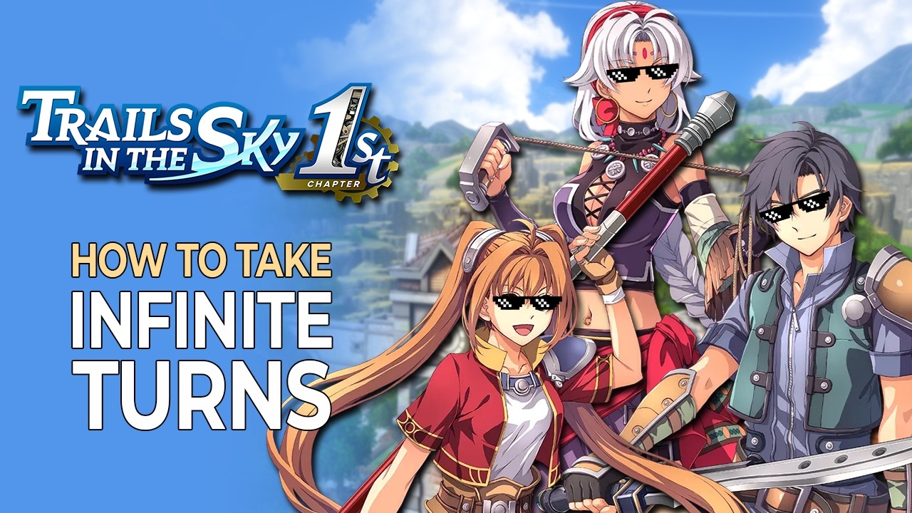How to Take INFINITE TURNS in Trails in the Sky 1st Chapter! (& Trivialize "That" Boss Battle) How to Take INFINITE TURNS in Trails in the Sky 1st Chapter! (& Trivialize "That" Boss Battle)