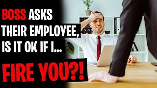 BOSS Asks Their Employee, Is It Ok If I FIRE YOU?! r/MaliciousCompliance