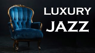 Relax Music  Luxury Jazz  Luxury Smooth Music  Chill Jazz