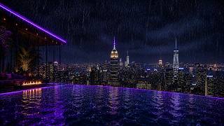 Luxury NYC Infinity Pool | Heavy Rain Night City Ambience for Sleep and Study