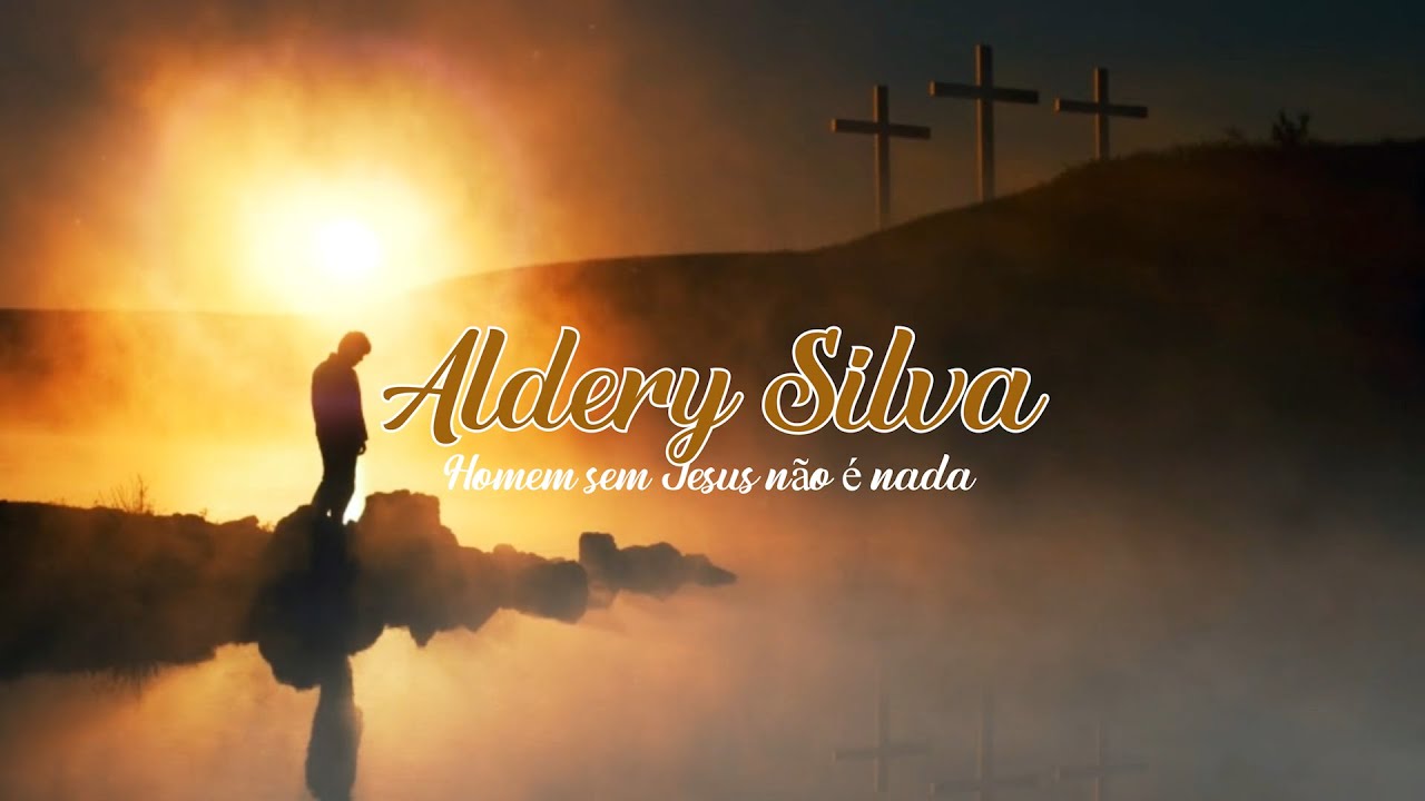 Homem sem 🕇JESUS🕇 não é nada -Aldery silva -(lyric video)