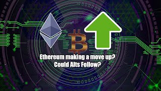 Ethereum Making a move up? Will other Alts follow?
