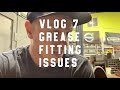 Vlog 7 Big Rig Grease fitting issues