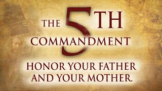 5th Commandment: HONOR Your Father and Your Mother