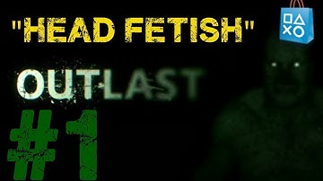 OUTLAST PS4 WALKTHROUGH *PART 1* - "HEAD FETISH"