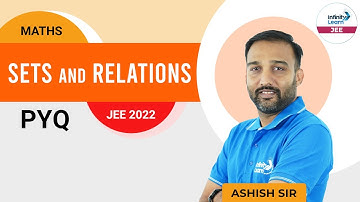 Sets and Relations PYQ || #JEEMathematics 2022 || Ashish Sir || Infinity Learn JEE