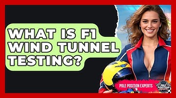 What Is F1 Wind Tunnel Testing? - Pole Position Experts