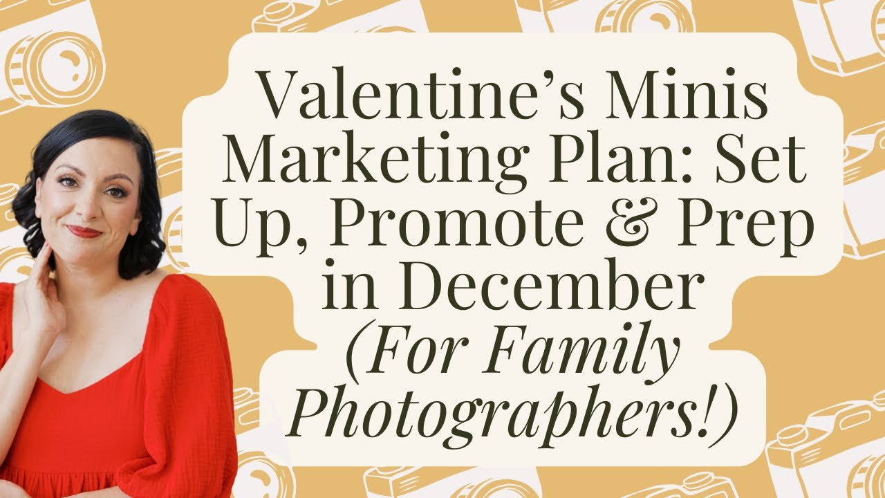 Valentine’s Minis Marketing Plan: Set Up, Promote & Prep in December (Family Photographers!)