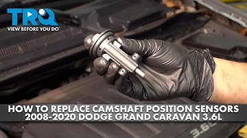How to Replace Camshaft Position Sensors 2008-2020 Dodge Grand Caravan 3.6L