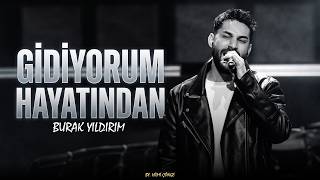 Burak Yıldırım - Gidiyorum Hayatından (by. Hilmi Çönge)
