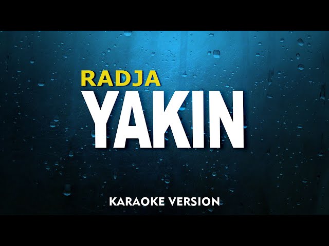 RADJA - YAKIN  (KARAOKE VERSION) class=
