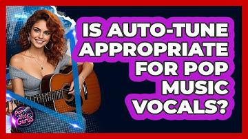 Is Auto-tune Appropriate For Pop Music Vocals? - Pop Music Gurus
