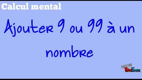 Ajouter 9 ou 99 à un nombre