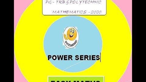 PG-TRB & POLYTECHNIC Mathematics - 2020                                            POWER SERIES