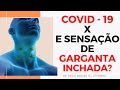 Você sabe a ligaçāo entre o Coronavirus e a sensaçāo de bolo ou algo parado na garganta?