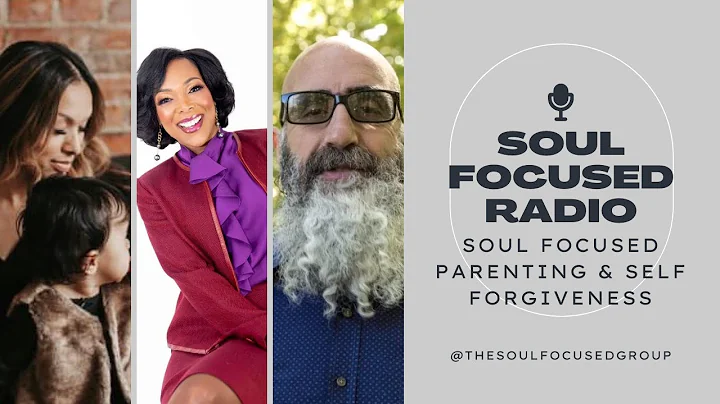 Soul Focused Parenting and Self Forgiveness