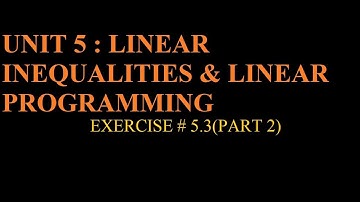 GRADE 12(FBISE)|UNIT 5|LINEAR INEQUALITIES & LINEAR PROGRAMMING|EXERCISE # 5.3(PART 2)