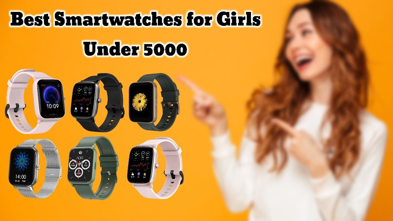 Best smartwatches under 5000 for Girls. Best smartwatches for girls ...