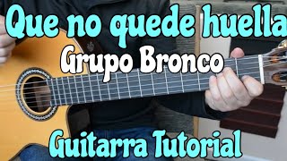 Video-Miniaturansicht von „Que No Quede Huella - Tutorial de Guitarra ( Grupo Bronco ) Para Principiantes“