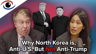 Why North Korea is Anti-U.S. But Not Anti-Trump | Eye on Korea Ep. 17