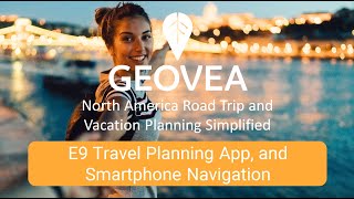 E9 Travel Planning App, and Smartphone Navigation | GEOVEA Road Trip & Vacation Planner V2 screenshot 2