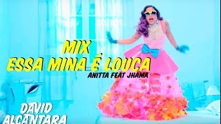 Essa Mina é Louca (Melhores Performances) - Anitta Ft. Jhama/Prod. David Alcanttara