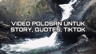 POLOSAN VIDEO PEMANDANGAN ALAM COCOK UNTUK STORY WA DAN VIDEO QUOTES ATAU VIDEO TIKTOK - HD 1080P