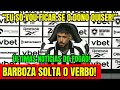 MUITO URGENTE! BARBOZA SOLTA O VERBO CONTRA A DIRETORIA! “EU SÓ FICO NO BOTAFOGO SE O DONO QUISER!”