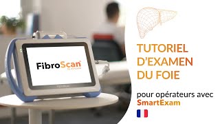 Tutoriel examen du foie avec FibroScan® et SmartExam