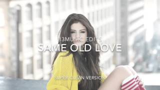 Selena Gomez - Same Old Love (Super Clean Version)