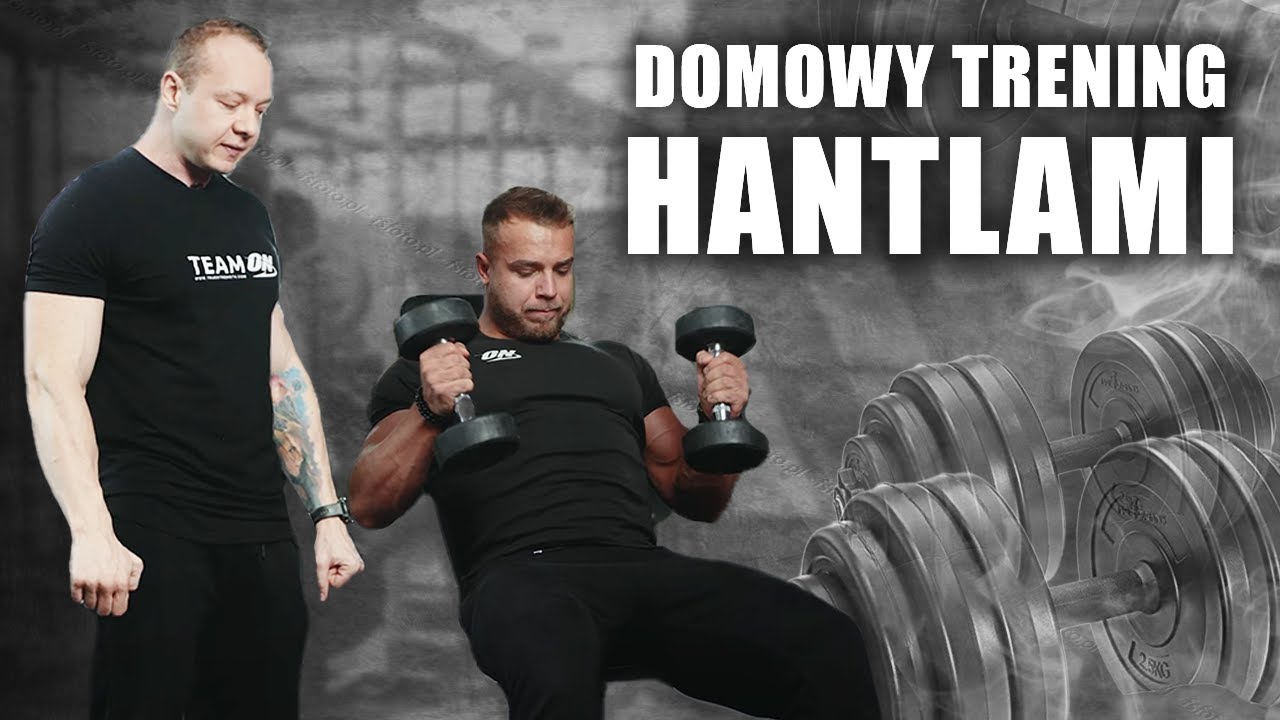 JAK TRENOWAĆ Z HANTLAMI W DOMU? NAJLEPSZE ĆWICZENIA!