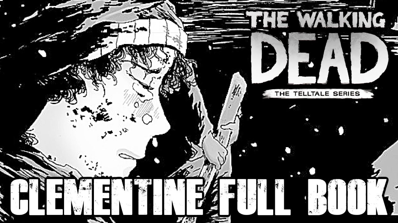 The Walking Dead: CLEMENTINE'S RETURN FULL BOOK (CLEMENTINE BOOK ONE)