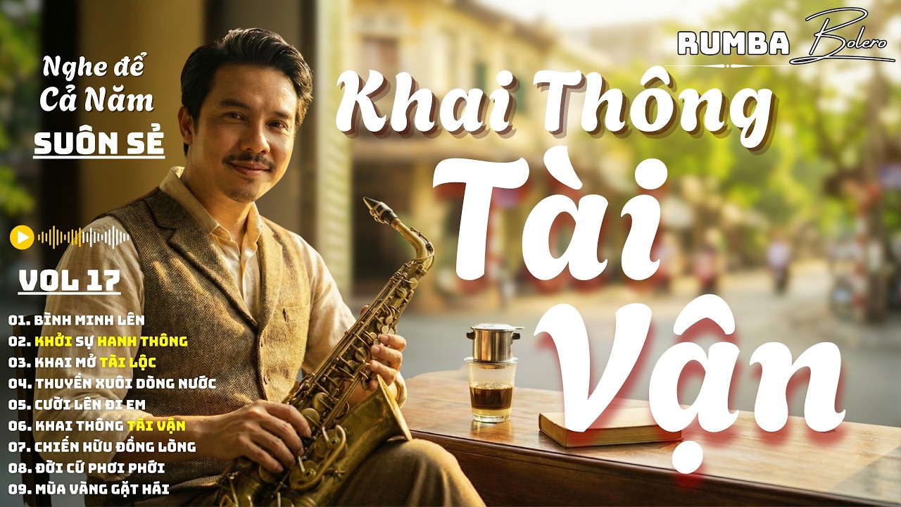 KHAI THÔNG TÀI VẬN – Rumba Bolero Saxophone Nghe Để Khởi Sự Hanh Thông, Cả Năm Suôn Sẻ