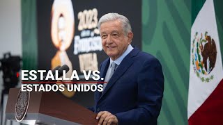 AMLO enfurece contra EU | "No permitiré que entre su Ejército; que atiendan sus propios problemas"