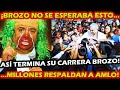 ¡ BROZO ESTA DERROTADO ! NO ESPERABA QUE MILLONES DE MEXICANOS APOYEN A AMLO DESPUES DE SU CRITICA