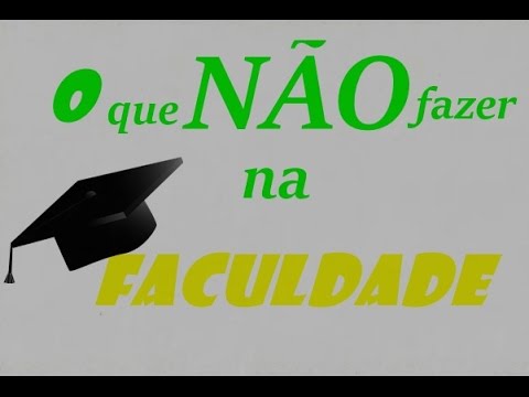 O que NÃO fazer na faculdade. - YouTube