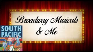 Broadway Musicals & Me - South Pacific (Episode 11)