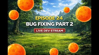 Episode 24 🐉 LIVE Bug Fixing Part 2