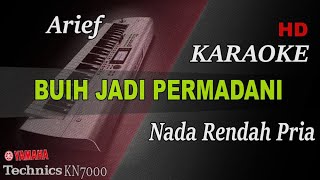 ARIEF - BUIH JADI PERMADANI ( NADA RENDAH ) || KARAOKE KN7000