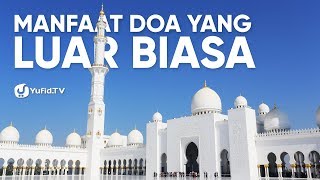 Adab Berdoa yang BENAR dan Manfaat Doa yang LUAR BIASA - Ustadz Djazuli Ruhan Basyir, Lc.