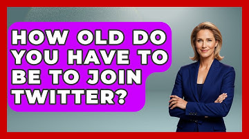 How Old Do You Have to Be to Join Twitter? - Everyday-Networking