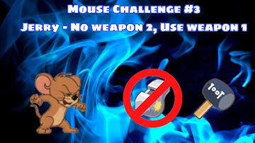 Tom and Jerry Chase | Mouse Challenge #3 | Jerry - No weapon 2, use weapon 1