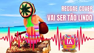 IA MUSIC / VAI SER TÃO LINDO  - REGGAE / COVER PEDRO HENRRIQUE - HOMENAGEM